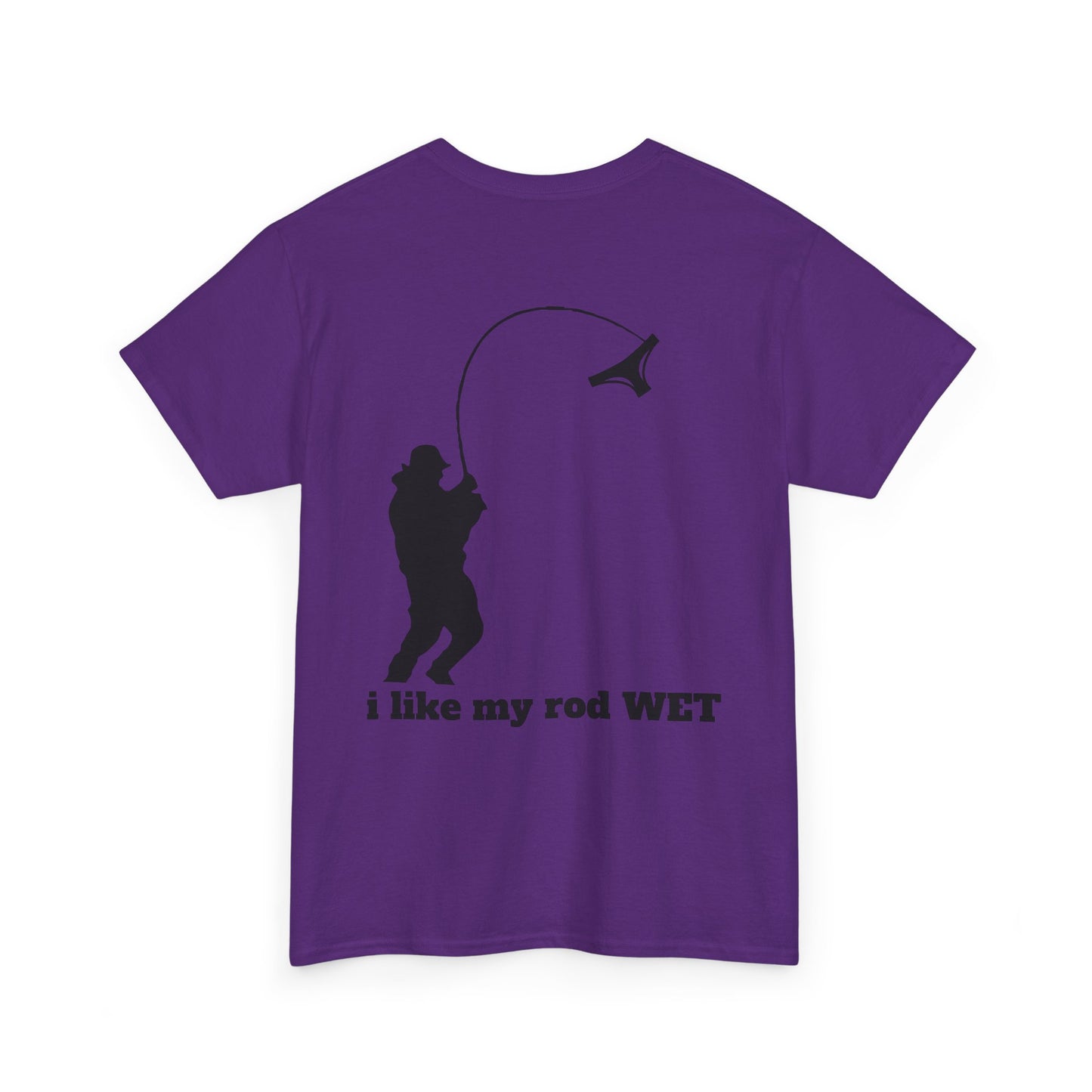 I like my rod wet T shirt