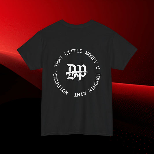 “That Little Money U Touchin’ Ain’t Nothin” Streetwear Tee